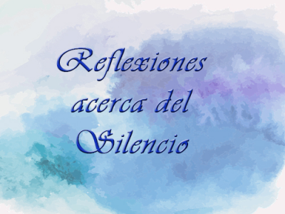 Reflexiones acerca del Silencio