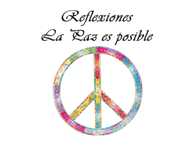 Reflexiones:  La Paz es posible