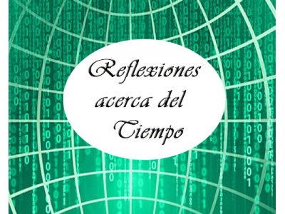 Reflexiones acerca del Tiempo
